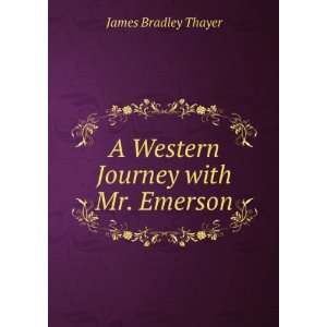  A Western Journey with Mr. Emerson James Bradley Thayer 