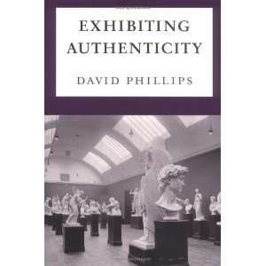    Exhibiting Authenticity (9780719047978) David Phillips Books