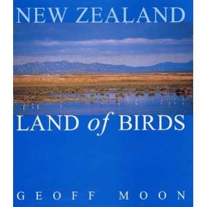  New Zealand Land of Birds (9781877246562): Geoff Moon 