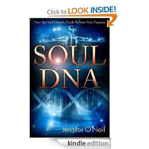 Soul DNA Your Spiritual Genetic Code Defines Your Purpose Jennifer O 