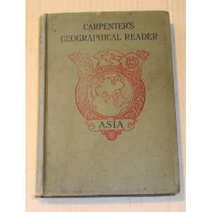    Carpenters Geographical Reader; Asia frank carpenter Books