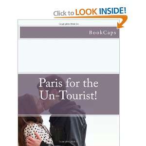  Paris for the Un Tourist The Ultimate Travel Guide for 