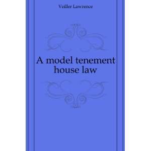  A model tenement house law Veiller Lawrence Books