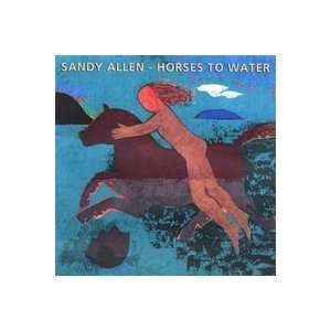 Horses To Water Sandy Allen Music