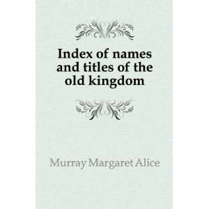   of names and titles of the old kingdom Murray Margaret Alice Books