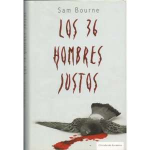  Los 36 Hombres Justos (9788467224269): Sam Bourne: Books