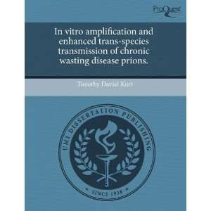   wasting disease prions. (9781243677686) Timothy Daniel Kurt Books
