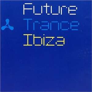  Future Trance Ibiza Various Artists Music