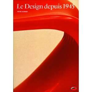  Le Design depuis 1945 (9782878110647) Peter Dormer Books