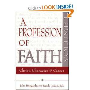  A Profession of Faith  Christ, Character and Career 