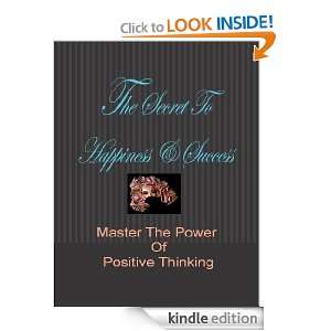   Secret To Happiness & Success Master The Power Of Positive Thinking