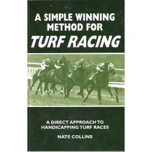 Simple Winning Method For Turf Racing (9780615215488) Nate Collins 