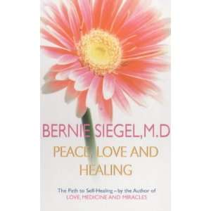  Peace, Love and Healing (9780099746706) Bernie S. Siegel 