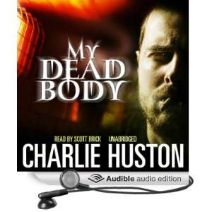  My Dead Body (Audible Audio Edition) Charlie Huston 