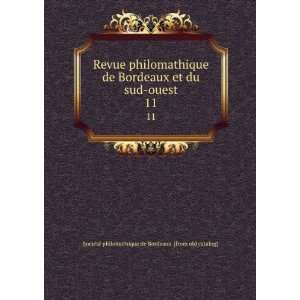  Revue philomathique de Bordeaux et du sud ouest. 11 
