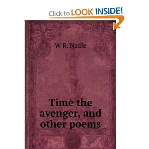 Time the avenger, and other poems W R. Neale Books