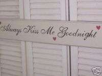 ALWAYS KISS ME GOODNIGHT w/hearts primitive wood sign  