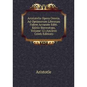  Aristotelis Opera Omnia. Ad Optimorum Librorum Fidem 