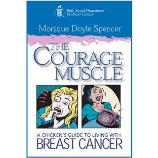 The Courage Muscle A Chickens Guide to Living with Breast Cancer by 