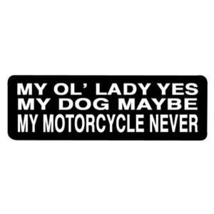   Sticker   My Ol Lady Yes, My Dog Maybe, My Motorcycle Never 4 x 1