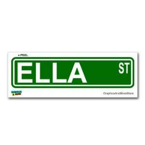 Ella Street Road Sign   8.25 X 2.0 Size   Name Window Bumper Sticker