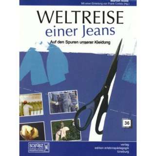 Weltreise einer Jeans: Auf den Spuren unserer Kleidung: .de 