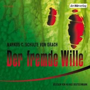 Der fremde Wille (Hörbuch )  Markus C. Schulte von 