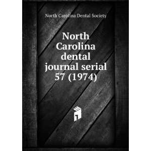   dental journal serial. 57 (1974): North Carolina Dental Society: Books