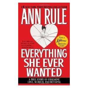    Everything She Ever Wanted (9780671690717) Ann Rule Books