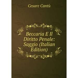  Beccaria E Il Diritto Penale Saggio (Italian Edition) Cesare 