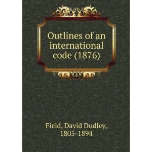   of an international code, (9781275202610) David Dudley Field Books
