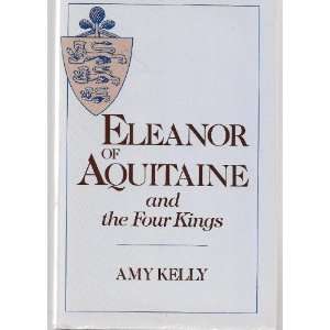  Eleanor of Aquitaine and the Four Kings. Amy. Kelly 