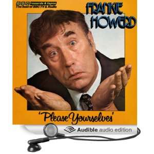 Frankie Howerd Please Yourselves [Unabridged] [Audible Audio Edition 