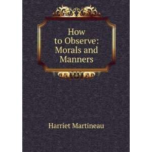    How to Observe Morals and Manners Harriet Martineau Books
