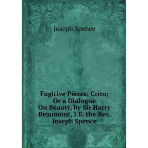   Sir Harry Beaumont, I.E. the Rev. Joseph Spence Joseph Spence Books