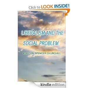 Liberalism and the Social Problem WINSTON SPENCER CHURCHILL  