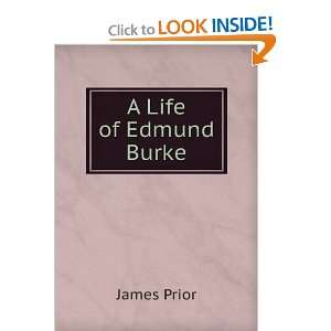  A Life of Edmund Burke James Prior Books