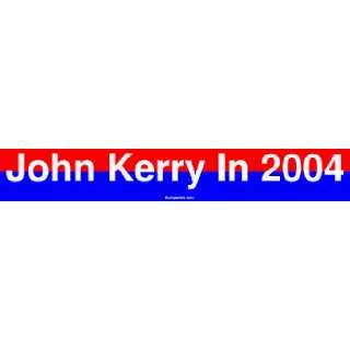 John Kerry In 2004 Bumper Sticker