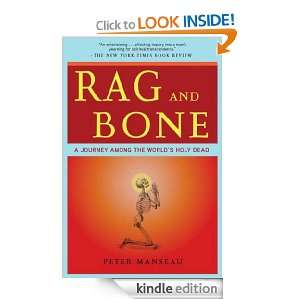 Rag and Bone A Journey Among the Worlds Holy Dead Peter Manseau 