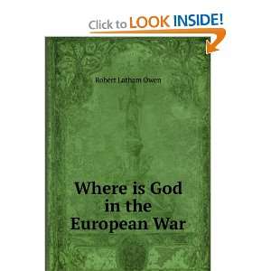   Where is God in the European War Robert Latham Owen Books