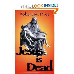  Jesus Is Dead [Paperback] Robert M. Price Books