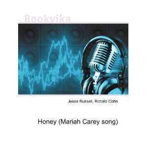  Honey (Mariah Carey song) Ronald Cohn Jesse Russell 