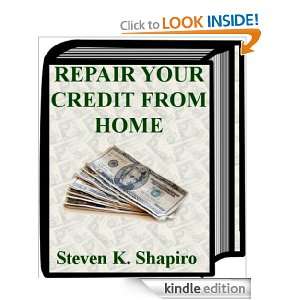  Repair Your Credit From Home eBook Steven Shapiro Kindle Store