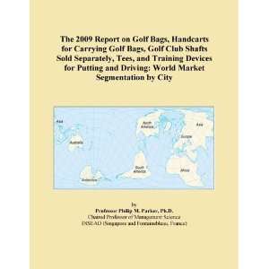 2009 Report on Golf Bags, Handcarts for Carrying Golf Bags, Golf Club 