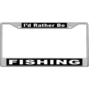  Id Rather Be   Fishing Custom License Plate METAL Frame 