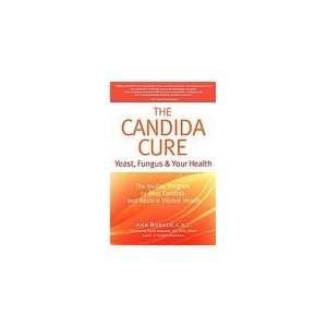  The Candida Cure Yeast, Fungus & Your Health The 90 Day 