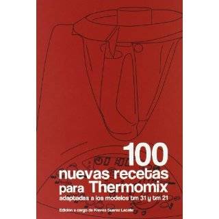 100 NUEVAS recetas para Thermomix adaptadas a los modelos tm 31 y tm 
