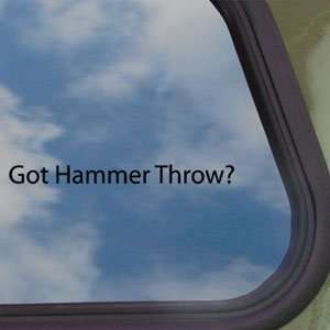  Got Hammer Throw? Black Decal Field Sport Window Sticker 