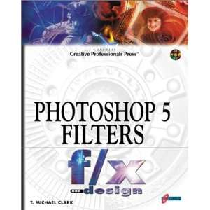 Photoshop 5 Filters f/x and design The Perfect How To Guide to 